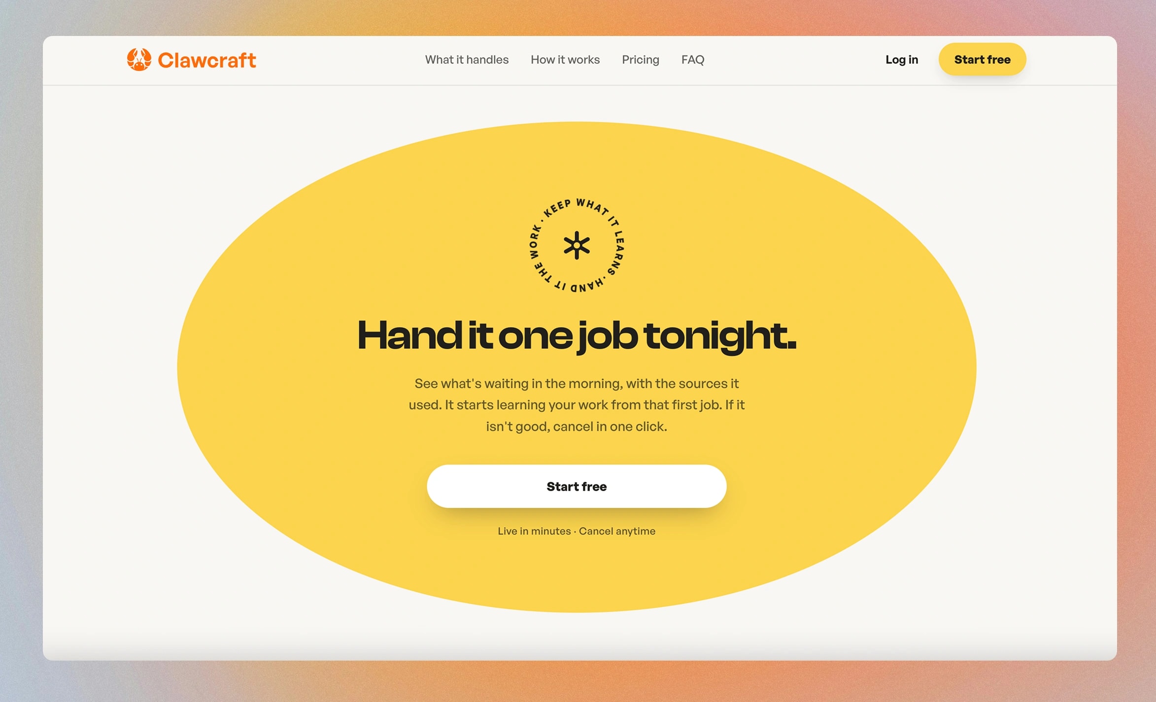 Hand it one job tonight. A closing call to action to start free, live in minutes, cancel anytime.